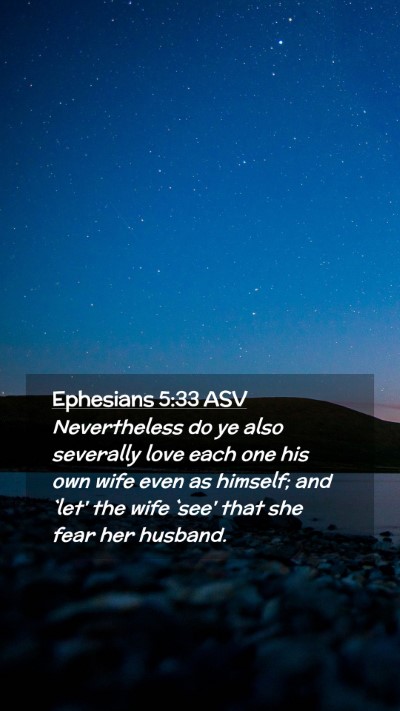 Picture 02 - Ephesians 5:33 ASV Mobile Phone Wallpaper - Nevertheless do ye also severally love each one - Mobile Bible Verse Wallpaper