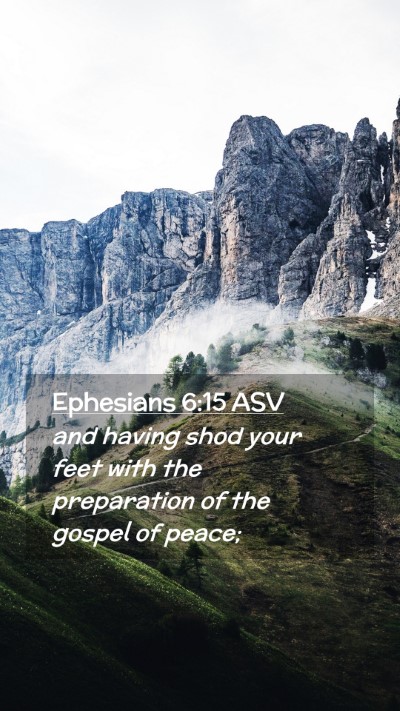 Picture 02 - Ephesians 6:15 ASV Mobile Phone Wallpaper - and having shod your feet with the preparation of - Mobile Bible Verse Wallpaper
