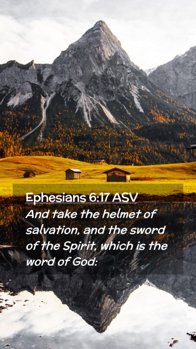 Picture 02 - Ephesians 6:17 ASV Mobile Phone Wallpaper - And take the helmet of salvation, and the sword - Mobile Bible Verse Wallpaper