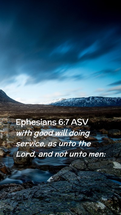 Picture 02 - Ephesians 6:7 ASV Mobile Phone Wallpaper - with good will doing service, as unto the Lord, - Mobile Bible Verse Wallpaper