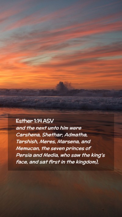Picture 02 - Esther 1:14 ASV Mobile Phone Wallpaper - and the next unto him were Carshena, Shethar, - Mobile Bible Verse Wallpaper