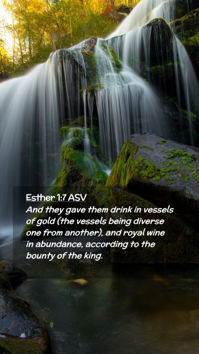 Picture 02 - Esther 1:7 ASV Mobile Phone Wallpaper - And they gave them drink in vessels of gold (the - Mobile Bible Verse Wallpaper