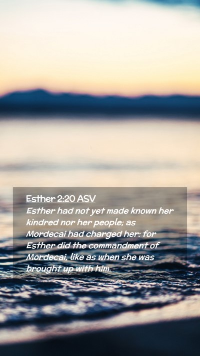 Picture 02 - Esther 2:20 ASV Mobile Phone Wallpaper - Esther had not yet made known her kindred nor her - Mobile Bible Verse Wallpaper