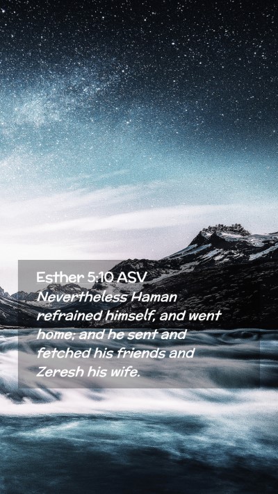 Picture 02 - Esther 5:10 ASV Mobile Phone Wallpaper - Nevertheless Haman refrained himself, and went - Mobile Bible Verse Wallpaper