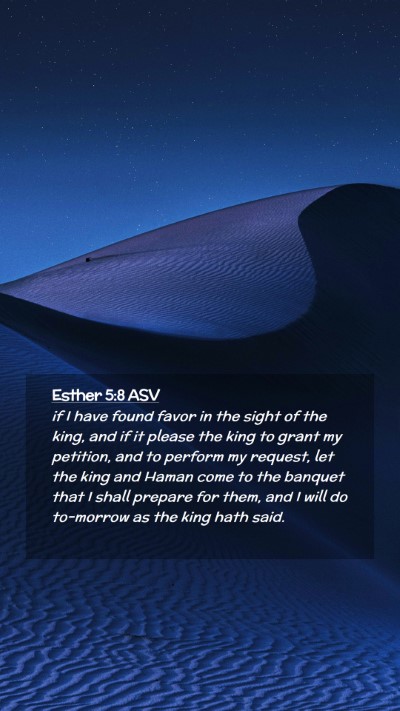 Picture 02 - Esther 5:8 ASV Mobile Phone Wallpaper - if I have found favor in the sight of the king, - Mobile Bible Verse Wallpaper