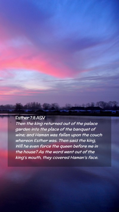 Picture 02 - Esther 7:8 ASV Mobile Phone Wallpaper - Then the king returned out of the palace garden - Mobile Bible Verse Wallpaper