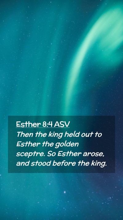 Picture 02 - Esther 8:4 ASV Mobile Phone Wallpaper - Then the king held out to Esther the golden - Mobile Bible Verse Wallpaper