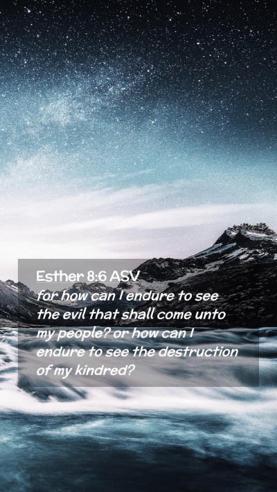Picture 02 - Esther 8:6 ASV Mobile Phone Wallpaper - for how can I endure to see the evil that shall - Mobile Bible Verse Wallpaper