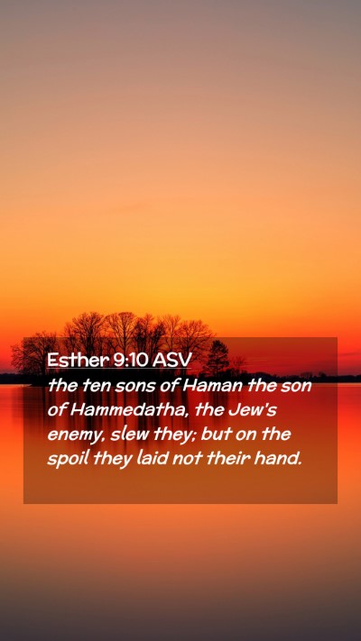 Picture 02 - Esther 9:10 ASV Mobile Phone Wallpaper - the ten sons of Haman the son of Hammedatha, the - Mobile Bible Verse Wallpaper