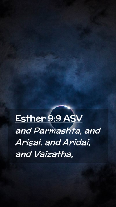 Picture 02 - Esther 9:9 ASV Mobile Phone Wallpaper - and Parmashta, and Arisai, and Aridai, and - Mobile Bible Verse Wallpaper