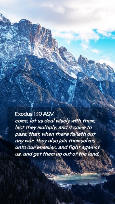 Picture 02 - Exodus 1:10 ASV Mobile Phone Wallpaper - come, let us deal wisely with them, lest they - Mobile Bible Verse Wallpaper