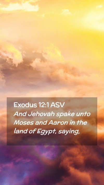 Picture 02 - Exodus 12:1 ASV Mobile Phone Wallpaper - And Jehovah spake unto Moses and Aaron in the - Mobile Bible Verse Wallpaper