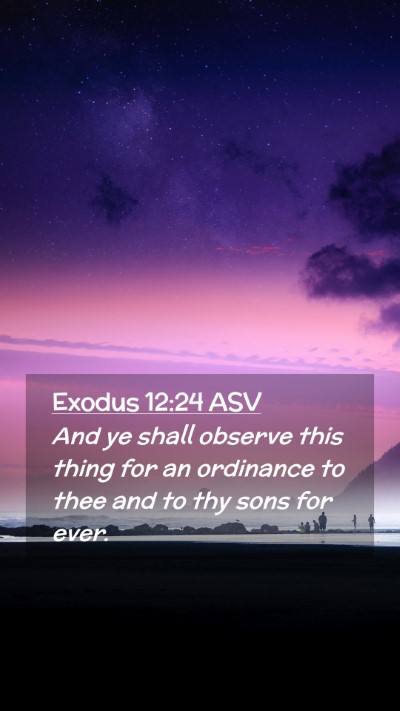 Picture 02 - Exodus 12:24 ASV Mobile Phone Wallpaper - And ye shall observe this thing for an ordinance - Mobile Bible Verse Wallpaper
