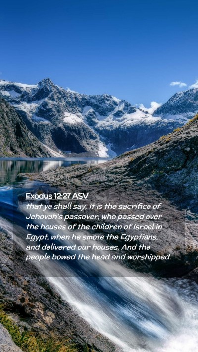 Picture 02 - Exodus 12:27 ASV Mobile Phone Wallpaper - that ye shall say, It is the sacrifice of - Mobile Bible Verse Wallpaper