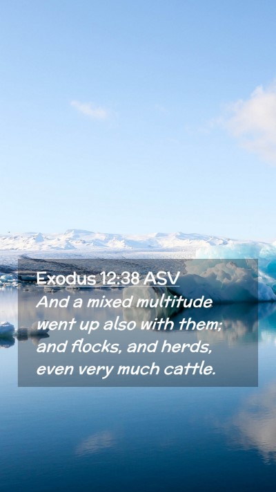 Picture 02 - Exodus 12:38 ASV Mobile Phone Wallpaper - And a mixed multitude went up also with them; and - Mobile Bible Verse Wallpaper