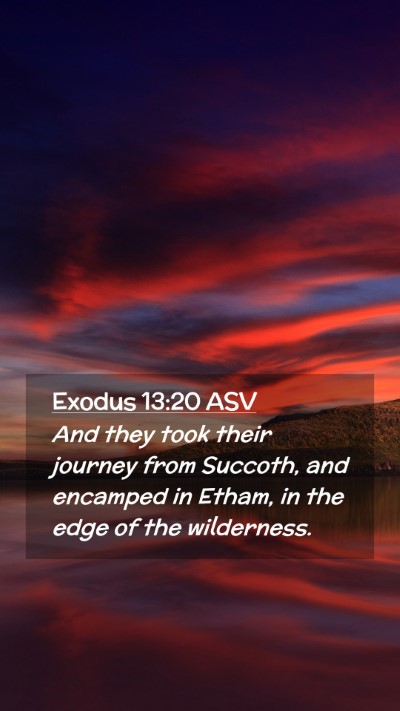 Picture 02 - Exodus 13:20 ASV Mobile Phone Wallpaper - And they took their journey from Succoth, and - Mobile Bible Verse Wallpaper