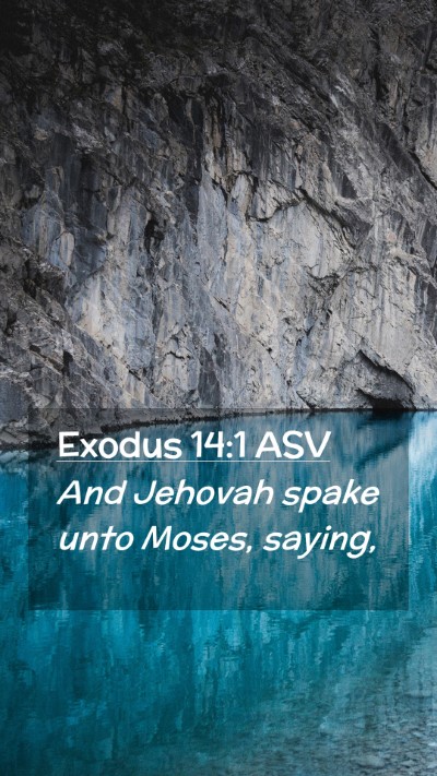 Picture 02 - Exodus 14:1 ASV Mobile Phone Wallpaper - And Jehovah spake unto Moses, - Mobile Bible Verse Wallpaper