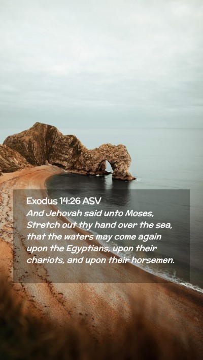 Picture 02 - Exodus 14:26 ASV Mobile Phone Wallpaper - And Jehovah said unto Moses, Stretch out thy hand - Mobile Bible Verse Wallpaper