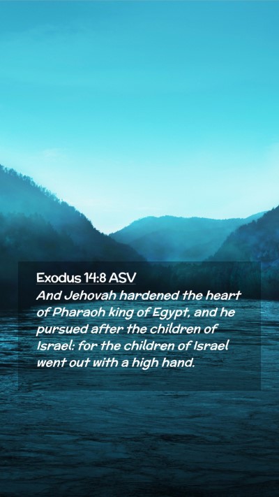 Picture 02 - Exodus 14:8 ASV Mobile Phone Wallpaper - And Jehovah hardened the heart of Pharaoh king of - Mobile Bible Verse Wallpaper