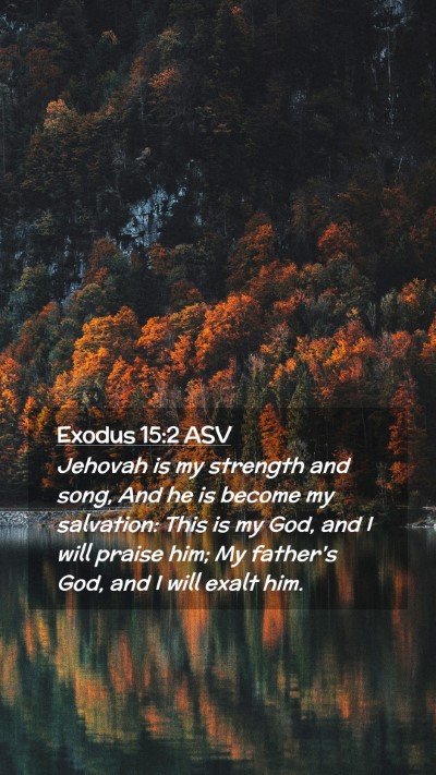 Picture 02 - Exodus 15:2 ASV Mobile Phone Wallpaper - Jehovah is my strength and song, And he is become - Mobile Bible Verse Wallpaper