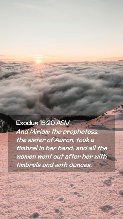 Picture 02 - Exodus 15:20 ASV Mobile Phone Wallpaper - And Miriam the prophetess, the sister of Aaron, - Mobile Bible Verse Wallpaper