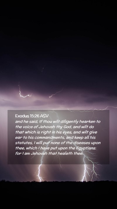 Picture 02 - Exodus 15:26 ASV Mobile Phone Wallpaper - and he said, If thou wilt diligently hearken to - Mobile Bible Verse Wallpaper