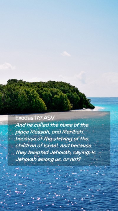 Picture 02 - Exodus 17:7 ASV Mobile Phone Wallpaper - And he called the name of the place Massah, and - Mobile Bible Verse Wallpaper