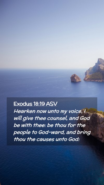 Picture 02 - Exodus 18:19 ASV Mobile Phone Wallpaper - Hearken now unto my voice, I will give thee - Mobile Bible Verse Wallpaper