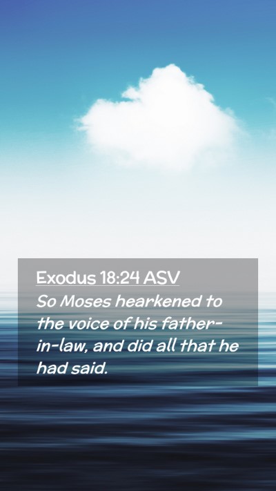 Picture 02 - Exodus 18:24 ASV Mobile Phone Wallpaper - So Moses hearkened to the voice of his - Mobile Bible Verse Wallpaper