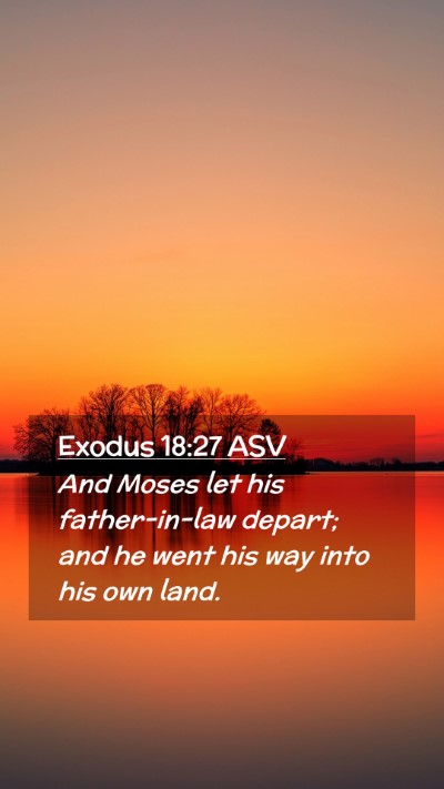 Picture 02 - Exodus 18:27 ASV Mobile Phone Wallpaper - And Moses let his father-in-law depart; and he - Mobile Bible Verse Wallpaper
