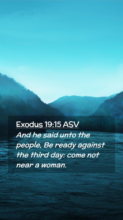 Picture 02 - Exodus 19:15 ASV Mobile Phone Wallpaper - And he said unto the people, Be ready against the - Mobile Bible Verse Wallpaper