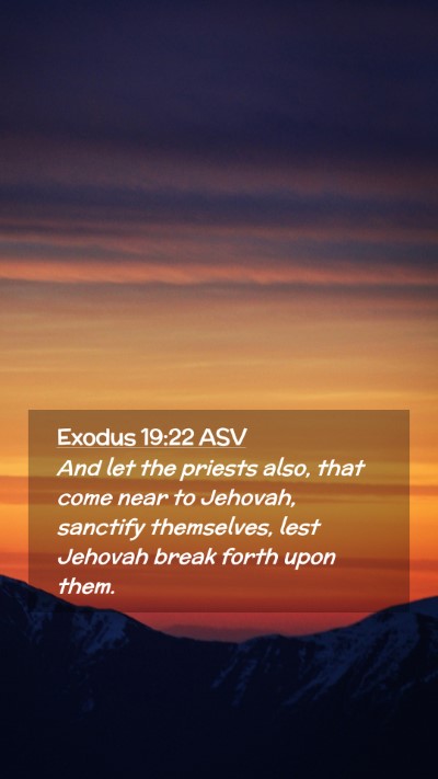 Picture 02 - Exodus 19:22 ASV Mobile Phone Wallpaper - And let the priests also, that come near to - Mobile Bible Verse Wallpaper