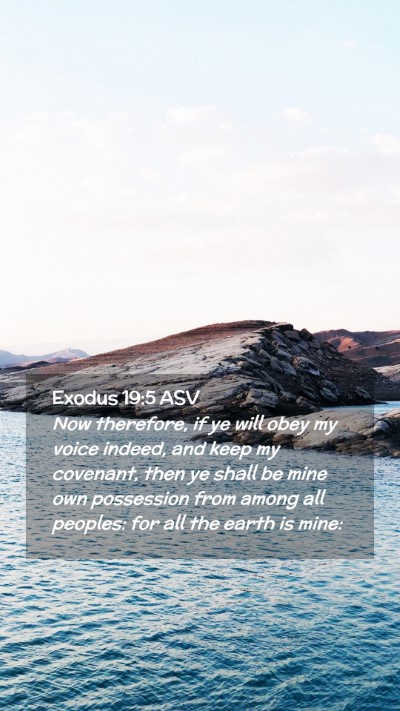 Picture 02 - Exodus 19:5 ASV Mobile Phone Wallpaper - Now therefore, if ye will obey my voice indeed, - Mobile Bible Verse Wallpaper