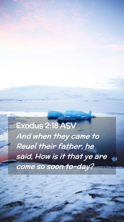 Picture 02 - Exodus 2:18 ASV Mobile Phone Wallpaper - And when they came to Reuel their father, he - Mobile Bible Verse Wallpaper