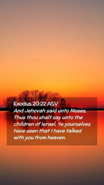 Picture 02 - Exodus 20:22 ASV Mobile Phone Wallpaper - And Jehovah said unto Moses, Thus thou shalt say - Mobile Bible Verse Wallpaper