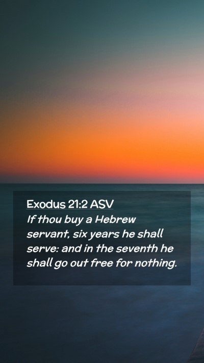 Picture 02 - Exodus 21:2 ASV Mobile Phone Wallpaper - If thou buy a Hebrew servant, six years he shall - Mobile Bible Verse Wallpaper