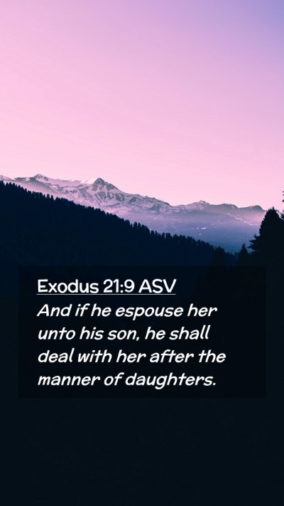 Picture 02 - Exodus 21:9 ASV Mobile Phone Wallpaper - And if he espouse her unto his son, he shall deal - Mobile Bible Verse Wallpaper