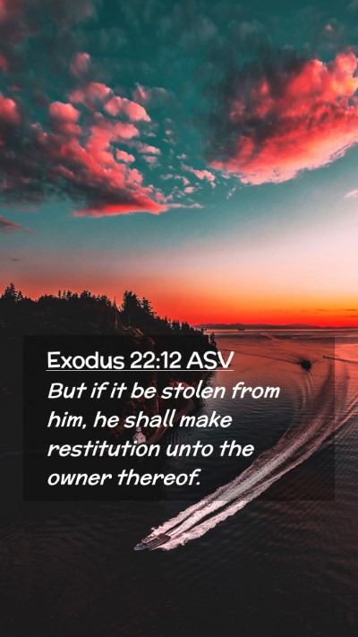 Picture 02 - Exodus 22:12 ASV Mobile Phone Wallpaper - But if it be stolen from him, he shall make - Mobile Bible Verse Wallpaper