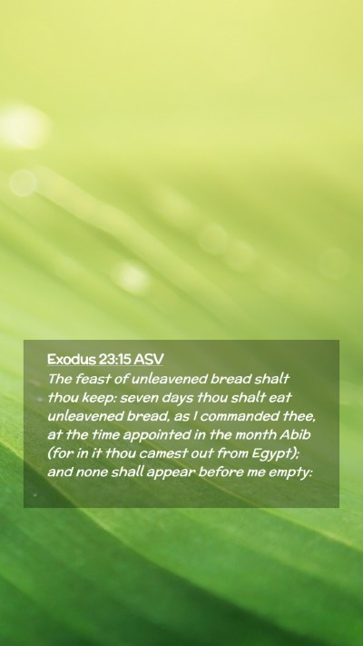 Picture 02 - Exodus 23:15 ASV Mobile Phone Wallpaper - The feast of unleavened bread shalt thou keep: - Mobile Bible Verse Wallpaper