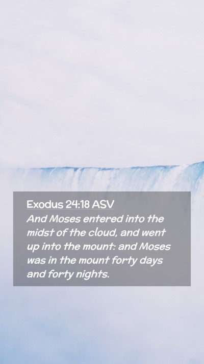 Picture 02 - Exodus 24:18 ASV Mobile Phone Wallpaper - And Moses entered into the midst of the cloud, - Mobile Bible Verse Wallpaper