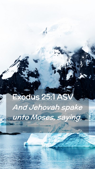 Picture 02 - Exodus 25:1 ASV Mobile Phone Wallpaper - And Jehovah spake unto Moses, - Mobile Bible Verse Wallpaper