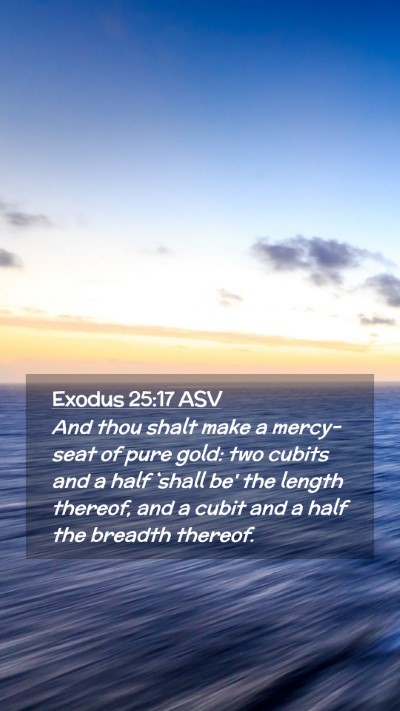 Picture 02 - Exodus 25:17 ASV Mobile Phone Wallpaper - And thou shalt make a mercy-seat of pure gold: - Mobile Bible Verse Wallpaper