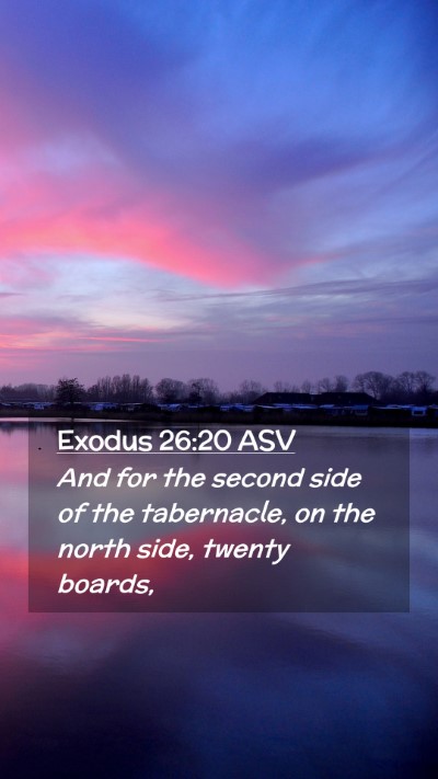 Picture 02 - Exodus 26:20 ASV Mobile Phone Wallpaper - And for the second side of the tabernacle, on the - Mobile Bible Verse Wallpaper