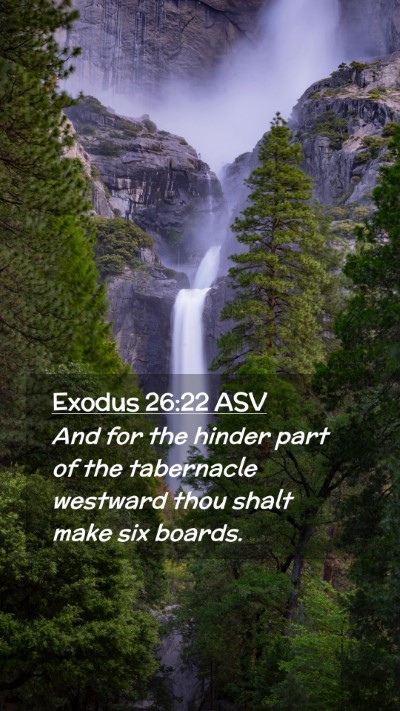 Picture 02 - Exodus 26:22 ASV Mobile Phone Wallpaper - And for the hinder part of the tabernacle - Mobile Bible Verse Wallpaper