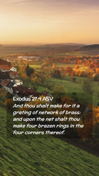Picture 02 - Exodus 27:4 ASV Mobile Phone Wallpaper - And thou shalt make for it a grating of network - Mobile Bible Verse Wallpaper
