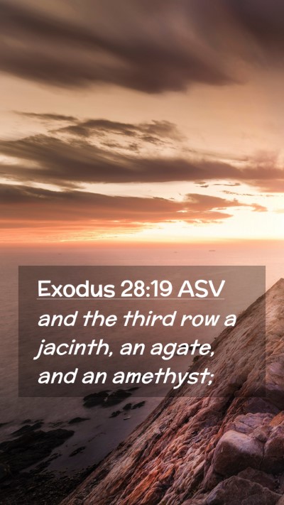 Picture 02 - Exodus 28:19 ASV Mobile Phone Wallpaper - and the third row a jacinth, an agate, and an - Mobile Bible Verse Wallpaper