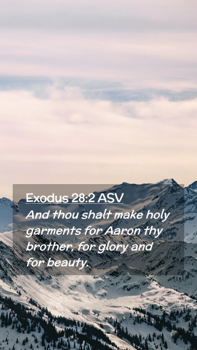 Picture 02 - Exodus 28:2 ASV Mobile Phone Wallpaper - And thou shalt make holy garments for Aaron thy - Mobile Bible Verse Wallpaper
