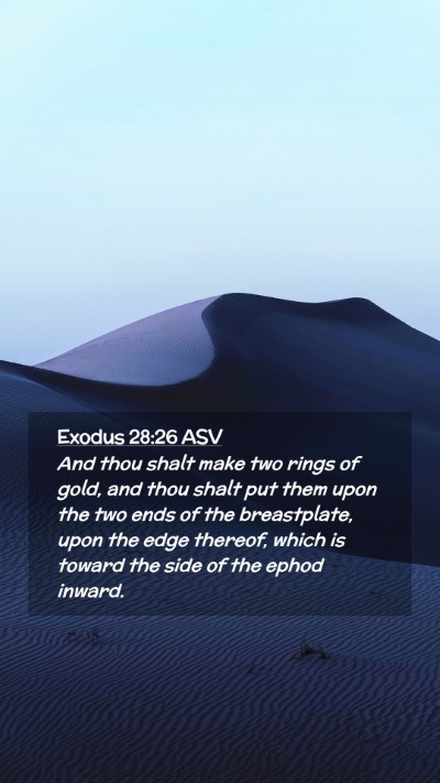 Picture 02 - Exodus 28:26 ASV Mobile Phone Wallpaper - And thou shalt make two rings of gold, and thou - Mobile Bible Verse Wallpaper