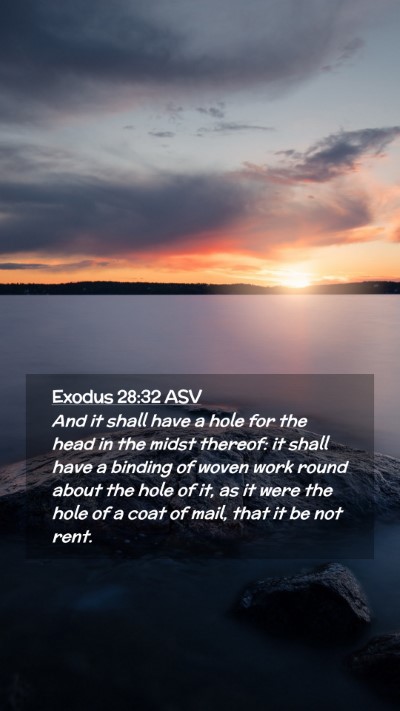 Picture 02 - Exodus 28:32 ASV Mobile Phone Wallpaper - And it shall have a hole for the head in the - Mobile Bible Verse Wallpaper