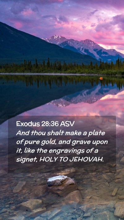 Picture 02 - Exodus 28:36 ASV Mobile Phone Wallpaper - And thou shalt make a plate of pure gold, and - Mobile Bible Verse Wallpaper